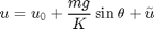 $$ u=u_0+\frac{mg}{K}\sin\theta +\tilde u $$